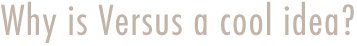 Why is Verus a cool idea?